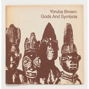 Yoruba Brown: Gods and Symbols - Vivian Derryck - 1972